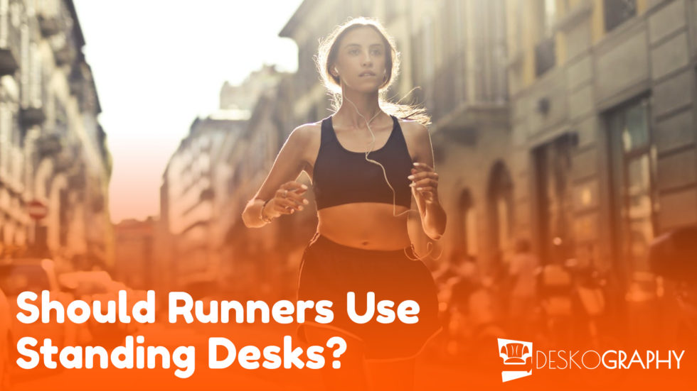 Should Runners Use Standing Desks? Deskography